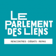 LE PARLEMENT DES LIENS - RENCONTRES - DEBATS