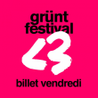 GRÜNT FESTIVAL - Billet Vendredi