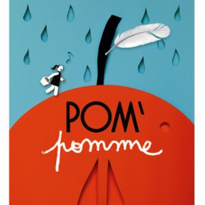 Pom'pomme - Spectacle Musical - Des 12 Mois - 30 Mn Pom'pomme - Spectacle Musical - Des 12 Mois - 30 Mn