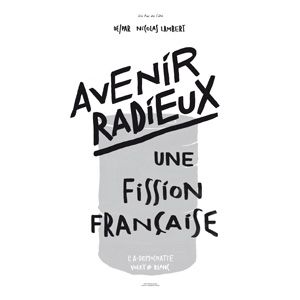 Avenir Radieux - Une Fission Française Avenir Radieux - Une Fission Française