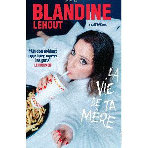 Blandine Lehout : La Vie De Ta Mère