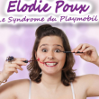 Spectacle Elodie Poux - Le syndrome du playmobil à CUGNAUX @ Théâtre des Grands Enfants - Grand Théâtre - Billets & Places