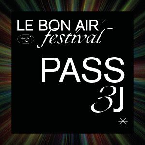 Festival Le Bon Air # Pass 3 Jours Festival Le Bon Air # Pass 3 Jours