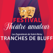 Festival Théâtre Amateur - Tranches de bluff à AUTUN @ Théâtre Municipal  - Billets & Places