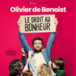 Spectacle Olivier De Benoist « Le Droit au bonheur »