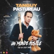 TANGUY PASTUREAU - UN MONDE HOSTILE POUR UN COEUR TENDRE