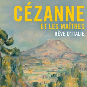 Visite Guidée Cézanne Et Les Maîtres. Rêve D'italie, M. Lhéritier Visite Guidée Cézanne Et Les Maîtres. Rêve D'italie, M. Lhéritier
