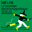 Atelier NØ WKSP #4 : Le Paysage Électromagnétique à Paris @ La Gaîté Lyrique - Billets & Places