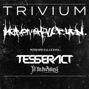 Heaven Shall Burn + Trivium Heaven Shall Burn + Trivium