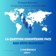 Conférence La question européenne face aux défis mondiaux