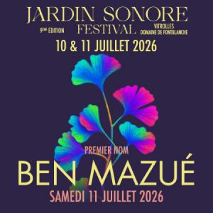 Festival Jardin Sonore 2026 : Ben Mazué + ...
