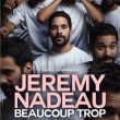 Spectacle JEREMY NADEAU à TALANT @ L'ÉCRIN  - Billets & Places