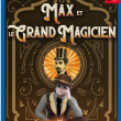 Spectacle MAX & LE GRAND MAGICIEN - PRINTEMPS JEUNE PUBLIC
