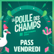20E FESTIVAL DE LA POULE DES CHAMPS - PASS VENDREDI