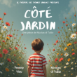 Th&eacute;&acirc;tre C&Ocirc;T&Eacute; JARDIN &agrave; TROYES @ THEATRE LE QUAI  - Billets & Places