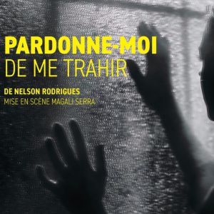 Pardonne-Moi De Me Trahir