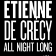 Soirée Etienne de Crecy - All Night Long - à PARIS @ Nuits Fauves - Billets & Places