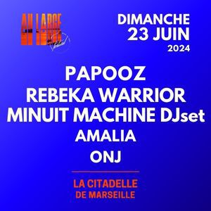 Au Large Festival - Papooz + Rebeka Warrior + Minuit Machine
