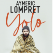 Spectacle YOLO - AYMERIC LOMPRET à ONET LE CHATEAU @ ATHYRIUM - Billets & Places