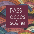 Carte Pass Accès Scène 2025-2026