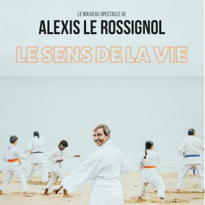 Alexis Le Rossignol "Le Sens De La Vie"