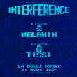 Soirée INTERFERENCE #7: MELANIN, TISS+