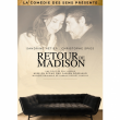 Th&eacute;&acirc;tre RETOUR DE MADISON &agrave; AIX LES BAINS @ THEATRE DU CASINO - PLACEMENT LIBRE - Billets & Places