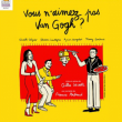 Théâtre Vous n'aimez pas Van Gogh à CUGNAUX @ Théâtre des Grands Enfants - Grand Théâtre - Billets & Places