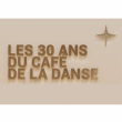 Concert LES 30 ANS DU CAFÉ DE LA DANSE - PART2 à Paris - Billets & Places