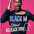 BLACK M � ETERNEL BIG BLACK TOUR